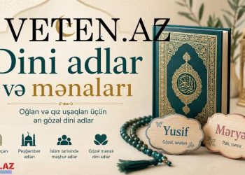 Dini adlar və mənaları – Ən gözəl islami qız və oğlan adları