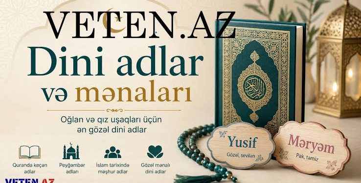 Dini adlar və mənaları – Ən gözəl islami qız və oğlan adları